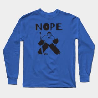 Nope Hockey Goalie for light Long Sleeve T-Shirt